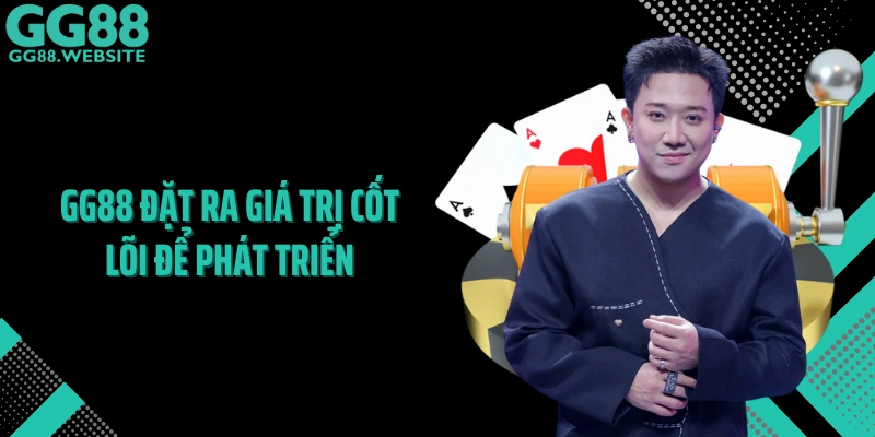 GG88 đặt ra giá trị cốt lõi để phát triển