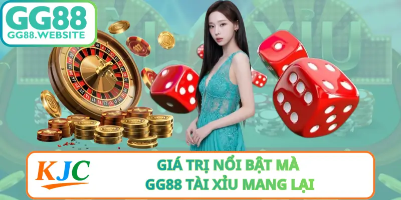 Giá Trị Nổi Bật Mà GG88 Tài Xỉu Mang Lại