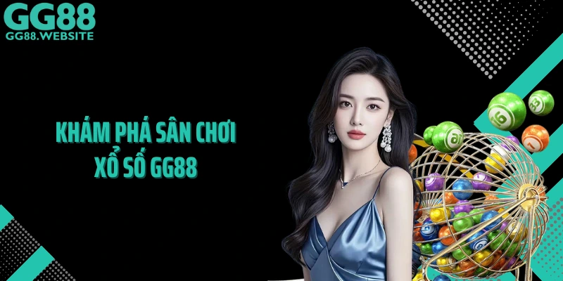 Khám phá sân chơi xổ số GG88 
